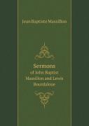Sermons Of John Baptist Massillon And Lewis Bourdaloue