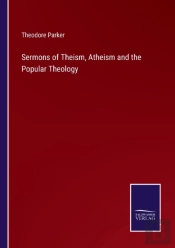 Sermons Of Theism, Atheism And The Popular Theology