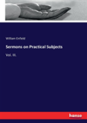Sermons On Practical Subjects