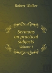 Sermons On Practical Subjects Volume 1