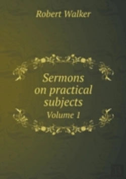 Bertrand.pt - Sermons On Practical Subjects Volume 1