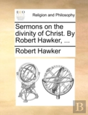 Sermons On The Divinity Of Christ. By Ro