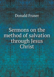 Sermons On The Method Of Salvation Through Jesus Christ