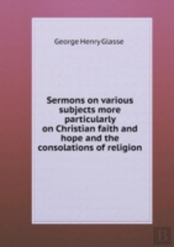 Bertrand.pt - Sermons On Various Subjects More Particularly On Christian Faith And Hope And The Consolations Of Religion