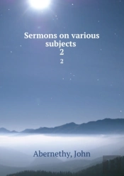 Sermons On Various Subjects Volume 2