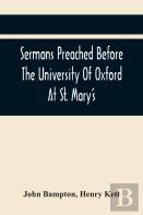 Sermons Preached Before The University Of Oxford At St. Mary'S, In The Year Mdccxc, At The Lecture Founded