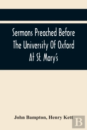 Sermons Preached Before The University Of Oxford At St. Mary'S, In The Year Mdccxc, At The Lecture Founded