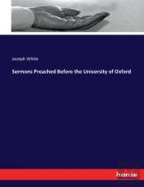 Sermons Preached Before The University Of Oxford
