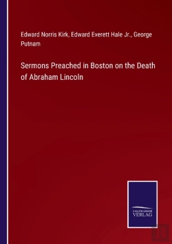 Bertrand.pt - Sermons Preached In Boston On The Death Of Abraham Lincoln