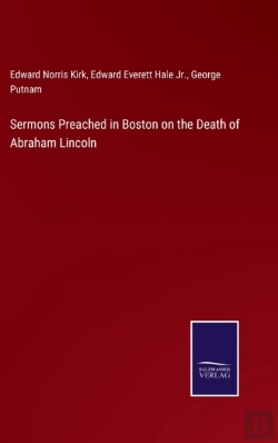 Bertrand.pt - Sermons Preached In Boston On The Death Of Abraham Lincoln