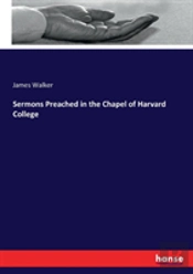 Sermons Preached In The Chapel Of Harvard College