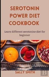 Serotonin Power Diet Cookbook
