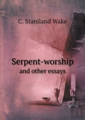 Serpent-Worship And Other Essays