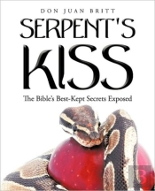 Serpent'S Kiss: The Bible'S Best-Kept Se