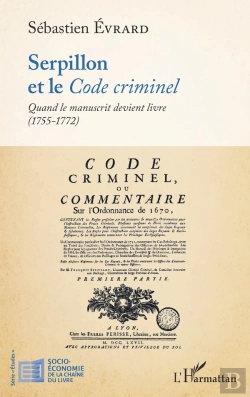 Bertrand.pt - Serpillon Et Le Code Criminel : Quand Le Manuscrit Devient Livre (1755-1772)