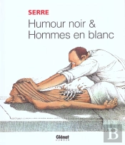 Serre T.17; Humour Noir Et Hommes En Blanc