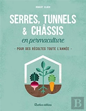 Serres, Tunnels Et Chassis En Permaculture