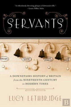 Bertrand.pt - Servants - A Downstairs History Of Britain From The Nineteenth Century To Modern Times