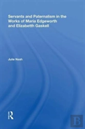 Servants And Paternalism In The Works Of Maria Edgeworth And Elizabeth Gaskell