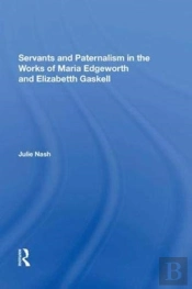 Servants And Paternalism In The Works Of Maria Edgeworth And Elizabeth Gaskell