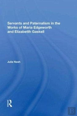 Bertrand.pt - Servants And Paternalism In The Works Of Maria Edgeworth And Elizabeth Gaskell