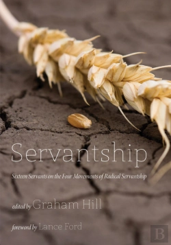 Bertrand.pt - Servantship: Sixteen Servants On The Four Movements Of Radical Servantship