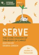 Serve: The Core Mission Of The Body Of Christ