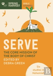 Serve: The Core Mission Of The Body Of Christ