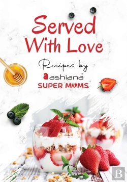 Bertrand.pt - Served With Love - Recipes By Supermoms Living In Ashiana Housing Ltd.