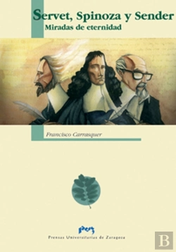 Bertrand.pt - Servet, Spinoza Y Sender: Miradas De Eternidad
