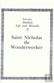 Service, Akathist, Life And Miracles Of St. Nicholas The Wonderworker
