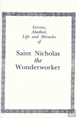 Bertrand.pt - Service, Akathist, Life And Miracles Of St. Nicholas The Wonderworker