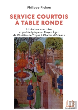 Bertrand.pt - Service Courtois À Table Ronde : Littérature Courtoise Et Poésie Lyrique Au Moyen-Age: De Chrétien De Troyes À Charles D'Orléans