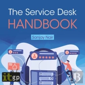 Service Desk Handbook - A Guide To Service Desk Implementation, Management And Support