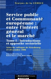Service Public Et Communauté Européenne : Entre L'Intérêt Général Et Le Marché T.1 ; Introductions Et Approche Sectorielle