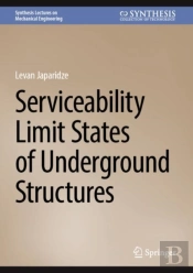 Serviceability Limit States Of Underground Structures