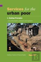 Services For The Urban Poor: Section 1. Guiding Principles For Policymakers, Planners And Engineers