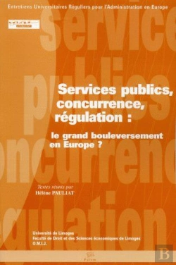 Bertrand.pt - Services Publics, Concurrence, Régulation ; Le Grand Bouleversement En Europe ?