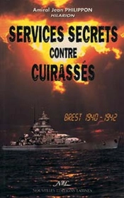 Services Secrets Contre Cuirassés ; Brest, 1940-1942