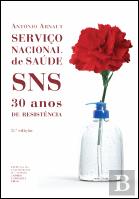 Serviço Nacional de Saúde. SNS. 30 Anos de Resistência
