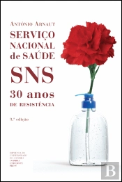 Serviço Nacional de Saúde. SNS. 30 Anos de Resistência