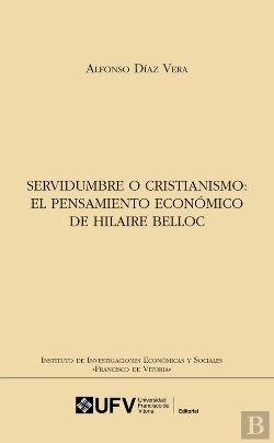 Bertrand.pt - Servidumbre O Cristianismo: El Pensamiento Económico De Hilaire Belloc