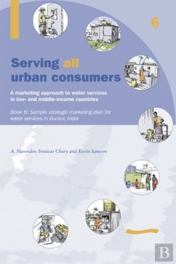 Bertrand.pt - Serving All Urban Consumers: A Marketing Approach To Water Services In Low- And Middle-Income Countries: Book 6 - Sample Strategic Marketing Plan India