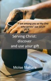 Serving Christ: Discover And Use Your Gi
