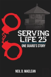 Serving Life 25-One Guard'S Story