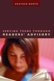 Serving Teens Through Readers' Advisory