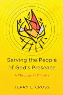 Serving The People Of God`S Presence Â€“ A Theology Of Ministry
