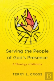 Serving The People Of God`S Presence Â€“ A Theology Of Ministry