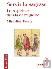 Servir La Sagesse ; Les Supérieurs Dans La Vie Religieuse