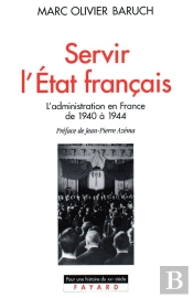 Servir L'État Français ; L'Administration En France De 1940 À 1944